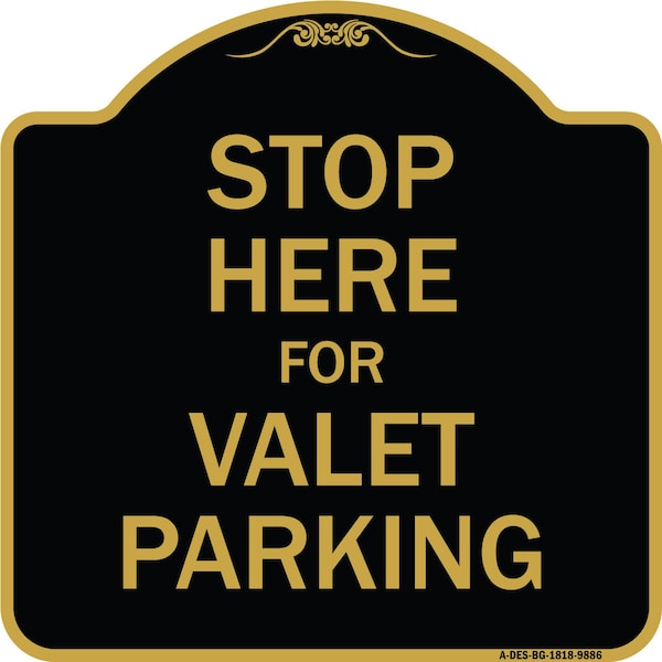 Signmission Designer Series-Stop Here For Valet Parking Black & Gold Heavy-Gauge Alum, 18" x 18", BG-1818-9886 A-DES-BG-1818-9886 - main